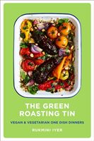 Green Roasting Tin - Vegan and Vegetarian One Dish Dinners (Iyer Rukmini)(Pevná vazba)