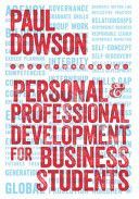 Personal and Professional Development for Business Students - A Guide to Study and Employment in the 21st Century (Dowson Paul)(Paperback)