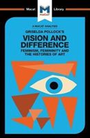 Griselda Pollock's Vision and Difference - Feminism, Femininity and Histories of Art (Jakubowicz Karina)(Paperback)
