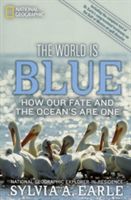 The World Is Blue: How Our Fate and the Ocean's Are One (Earle Sylvia A.)(Paperback)