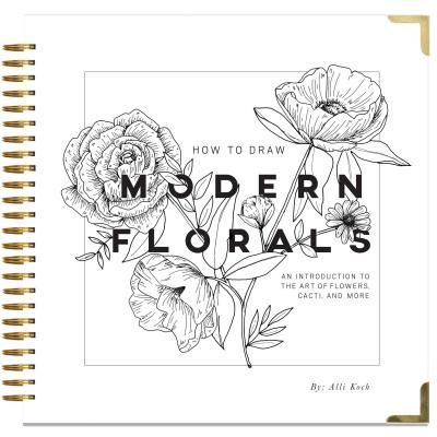 How to Draw Modern Florals: An Introduction to the Art of Flowers, Cacti, and More (Koch Alli)(Pevná vazba)