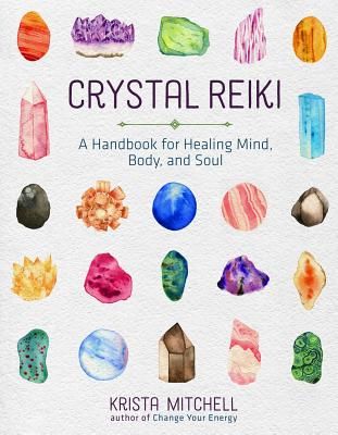 Crystal Reiki - A Handbook for Healing Mind, Body, and Soul (Mitchell Krista N.)(Paperback / softback)