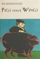 Pigs Have Wings (Wodehouse P. G.)(Pevná vazba)
