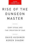 Rise of the Dungeon Master (Illustrated Edition) - Gary Gygax and the Creation of D&D (Kushner David)(Paperback)