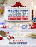 Great British Bake Off: How to Turn Everyday Bakes into Showstoppers (Collister Linda)(Pevná vazba)