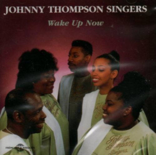 Wake Up Now (The Johnny Thompson Singers) (CD / Album)