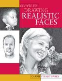 Secrets to Drawing Realistic Faces (Parks Carrie Stuart)(Paperback)