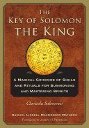 Key of Solomon the King - A Magical Grimoire of Sigils and Rituals For Summoning and Mastering Spirits Clavicula Salomonis (Mathers S. L. MacGregor)(Paperback)