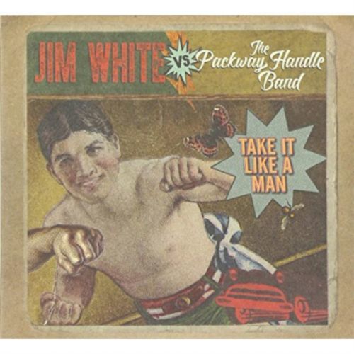 Take It Like a Man (Jim White vs. The Packway Handle Band) (CD / Album)