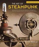 Art of Steampunk - Extraordinary Devices and Ingenious Contraptions from the Leading Artists of the Steampunk Movement (Donovan Art)(Paperback)