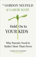 Hold on to Your Kids - Why Parents Need to Matter More Than Peers (Mate Dr Gabor)(Paperback / softback)