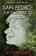 Shamanic Plant Medicine - San Pedro - The Gateway to Wisdom (Heaven Ross)(Paperback)