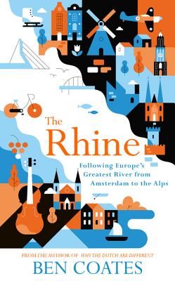 Rhine - Following Europe's Greatest River from Amsterdam to the Alps (Coates Ben)(Paperback / softback)