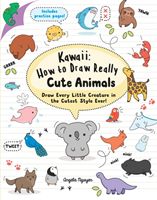 Kawaii: How to Draw Really Cute Animals - Draw Every Little Creature in the Cutest Style Ever! (Nguyen Angela)(Paperback / softback)