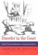 Disorder in the Court - Great Fractured Moments in Courtroom History (Sevilla Charles M.)(Paperback)
