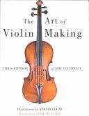 Art of Violin Making (Johnson Professor Chris)(Pevná vazba)