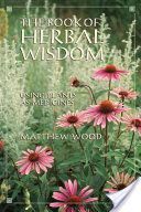 Book of Herbal Wisdom - Using Plants as Medicine (Wood Matthew)(Paperback)