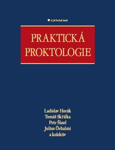 Praktická proktologie - Ladislav Horák, Tomáš Skřička, Petr Šlauf, kolektiv a, Julius Örhalmi - e-kniha