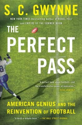 The Perfect Pass: American Genius and the Reinvention of Football (Gwynne S. C.)(Paperback)