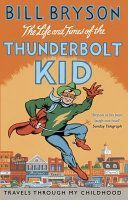 Life and Times of the Thunderbolt Kid - Travels Through My Childhood (Bryson Bill)(Paperback)
