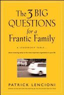 Three Big Questions for a Frantic Family - A Leadership Fable About Restoring Sanity to the Most Important Organization in Your Life (Lencioni Patrick M.)(Pevná vazba)