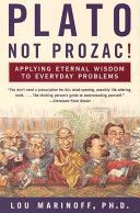 Plato Not Prozac - Applying Eternal Wisdom to Everyday Problems (Marinoff Lou Ph.D.)(Paperback)