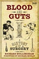 Blood and Guts - A History of Surgery (Hollingham Richard)(Paperback)