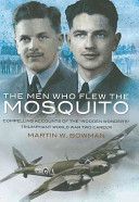Men Who Flew the Mosquito - Compelling Account of the 'Wooden Wonders' Triumphant WW2 Career (Bowman Martin)(Paperback)