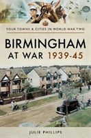 Birmingham at War 1939-45 (Phillips Julie)(Paperback)