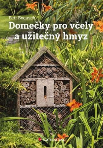 Bogusch Petr: Domečky Pro Včely A Užitečný Hmyz