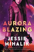 Aurora Blazing - A Novel (Mihalik Jessie)(Paperback / softback)