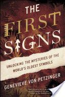 First Signs - Unlocking the Mysteries of the World's Oldest Symbols (Von Petzinger Genevieve)(Paperback)