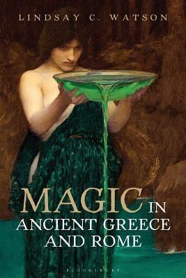 Magic in Ancient Greece and Rome (Watson Lindsay C. (Associate Professor University of Sydney Australia))(Paperback / softback)