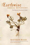 Earthwise Herbal Repertory - The Definitive Practitioner's Guide (Wood Matthew)(Paperback)