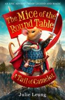 Mice of the Round Table 1: A Tail of Camelot (Leung Julie)(Paperback)