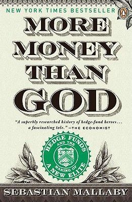 More Money Than God: Hedge Funds and the Making of a New Elite (Mallaby Sebastian)(Paperback)