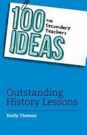 100 Ideas for Secondary Teachers: Outstanding History Lessons (Thomas Emily)(Paperback)