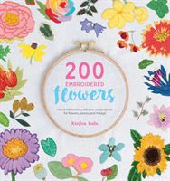 200 Embroidered Flowers - Hand embroidery stitches and projects for flowers, leaves and foliage (Gula Kristen)(Paperback)