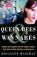 Queen Bees and Wannabes - Helping Your Daughter Survive Cliques, Gossip, Boyfriends and the New Realities of Girl World (Wiseman Rosalind)(Paperback)