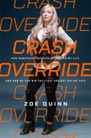 Crash Override - How Gamergate (Nearly) Destroyed My Life, and How We Can Win the Fight Against Online Hate (Quinn Zoe)(Pevná vazba)