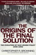 Origins of the Final Solution - The Evolution of Nazi Jewish Policy September 1939-March 1942 (Browning Christopher)(Paperback)