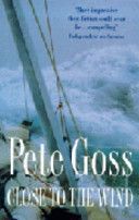 Close to the Wind - An Extraordinary Story of Triumph Over Adversity (Goss Pete)(Paperback)