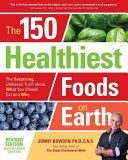 150 Healthiest Foods on Earth, Revised Edition - The Surprising, Unbiased Truth about What You Should Eat and Why (Bowden Jonny)(Paperback)