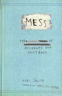 Mess - The Manual of Accidents and Mistakes - Smithová Keri