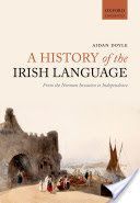 History of the Irish Language - From the Norman Invasion to Independence (Doyle Aidan (Lecturer University College Cork))(Paperback)
