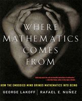 Where Mathematics Come from: How the Embodied Mind Brings Mathematics into Being (Lakoff George)(Paperback)
