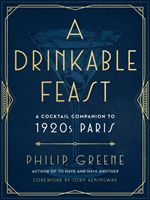 Drinkable Feast - A Cocktail Companion to 1920s Paris (Greene Philip (Philip Greene))(Pevná vazba)