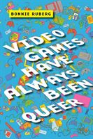 Video Games Have Always Been Queer (Ruberg Bonnie)(Paperback / softback)