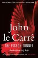 Pigeon Tunnel - Stories from My Life (Le Carre John)(Paperback)
