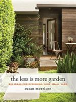The Less Is More Garden: Big Ideas for Designing Your Small Yard (Morrison Susan)(Pevná vazba)